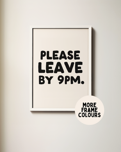Please Leave By 9pm | Black & Cream | Art Print
