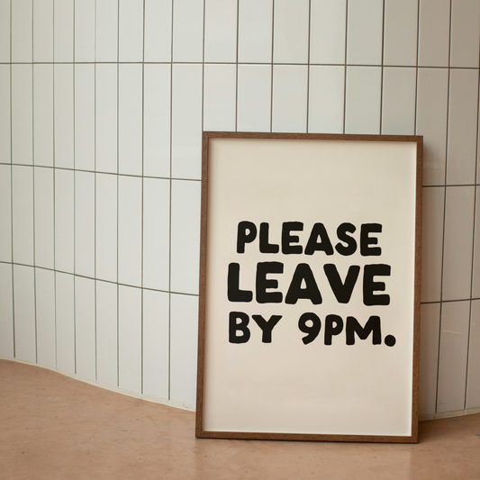Please Leave By 9pm | Black & Cream | Art Print