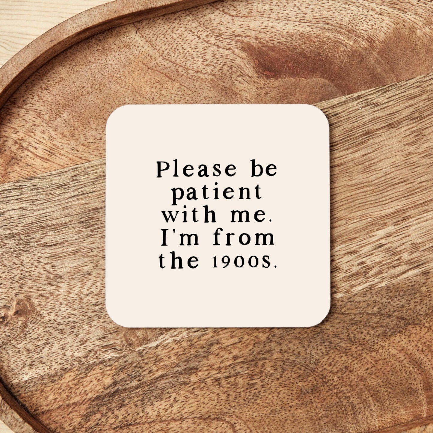 Please Be Patient With Me | Coaster