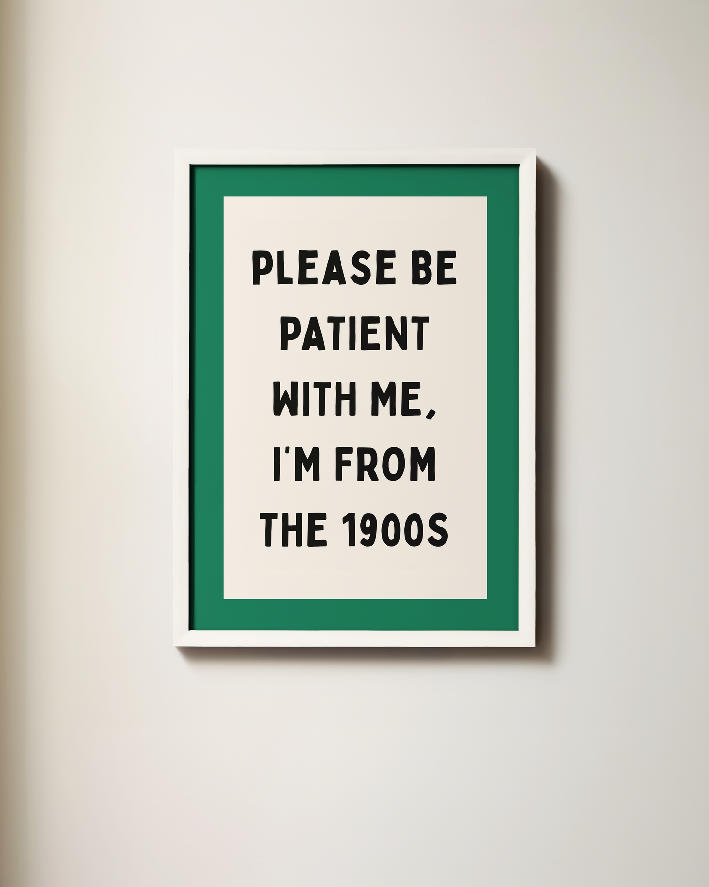 Please Be Patient With Me, I'm From The 1900s | Art Print