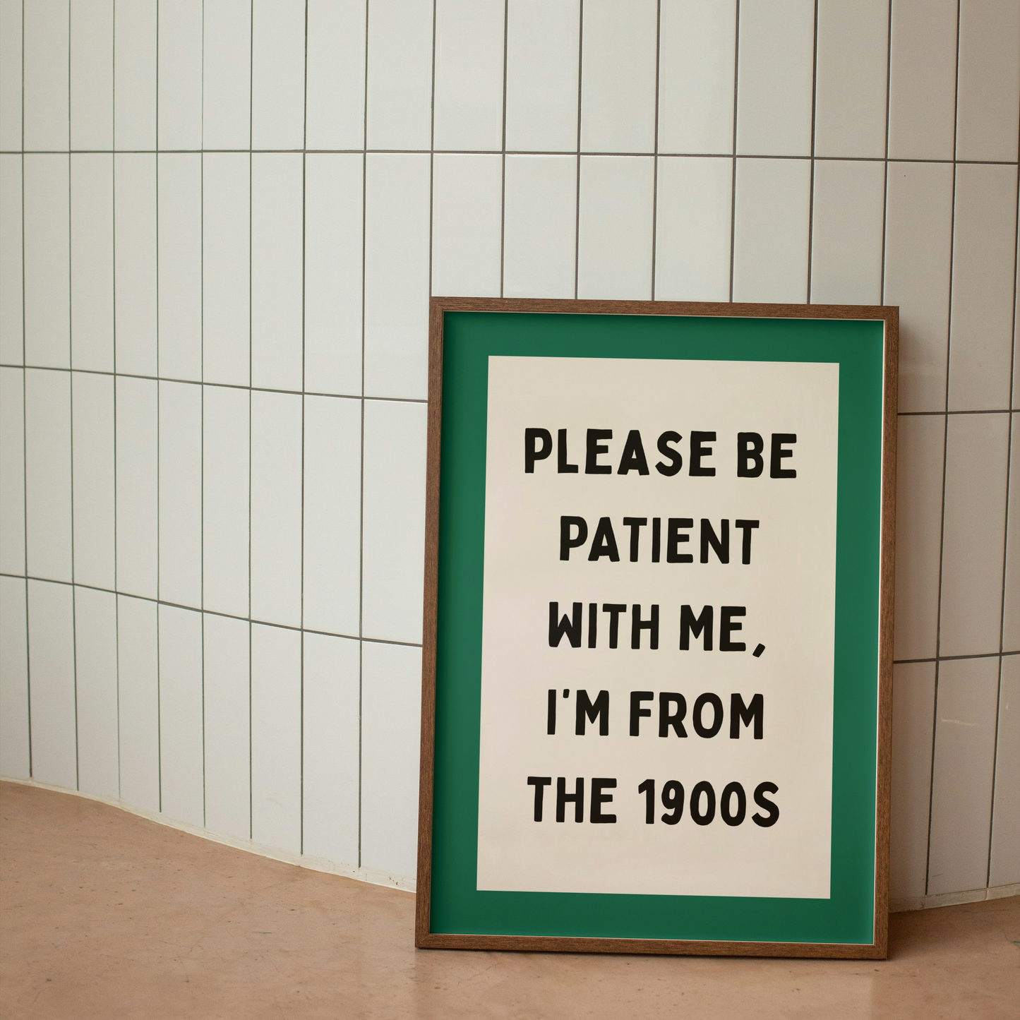 Please Be Patient With Me, I'm From The 1900s | Art Print