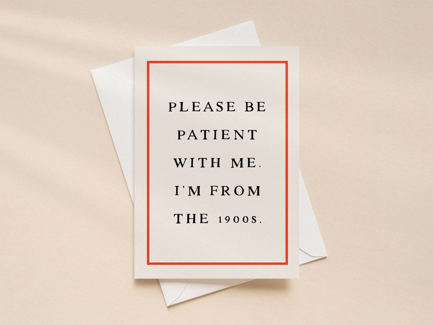 Please Be Patient With Me | Greeting Card