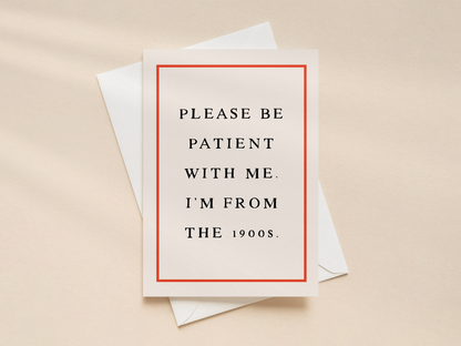 Please Be Patient With Me | Greeting Card
