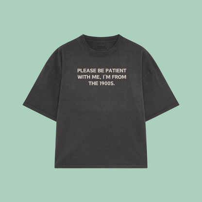 Please Be Patient With Me, I'm From The 1900s | Boxy T Shirt