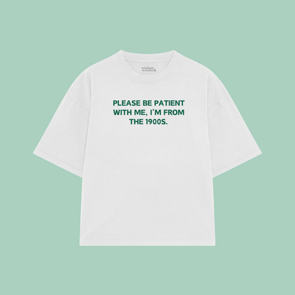 Please Be Patient With Me, I'm From The 1900s | Boxy T Shirt