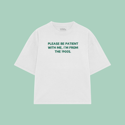 Please Be Patient With Me, I'm From The 1900s | Boxy T Shirt