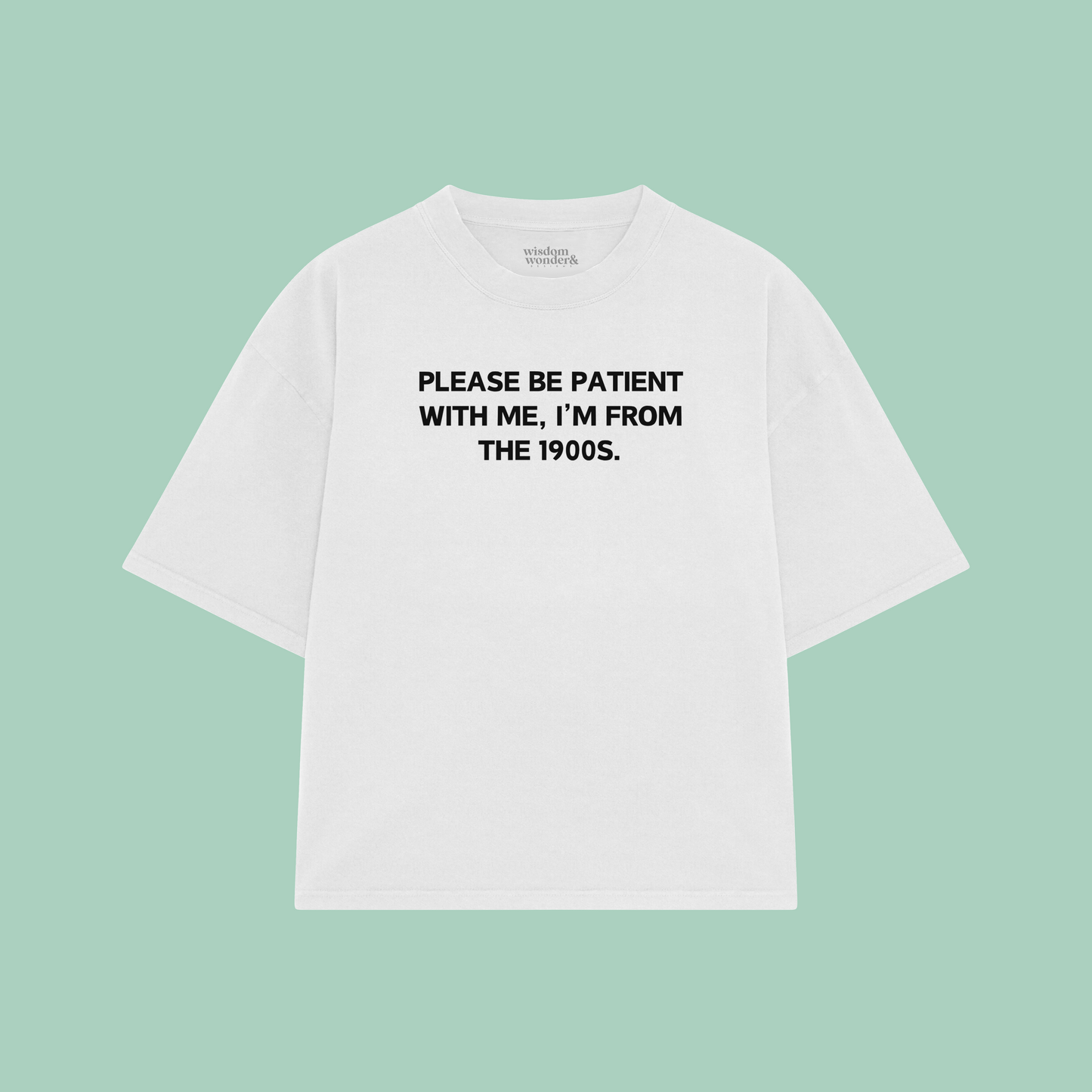 Please Be Patient With Me, I'm From The 1900s | Boxy T Shirt