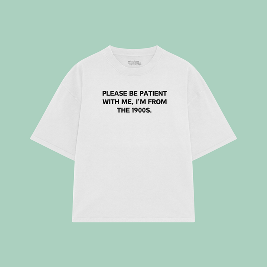 Please Be Patient With Me, I'm From The 1900s | Boxy T Shirt