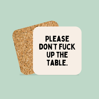 Please Don't Fuck Up The Table | Coaster