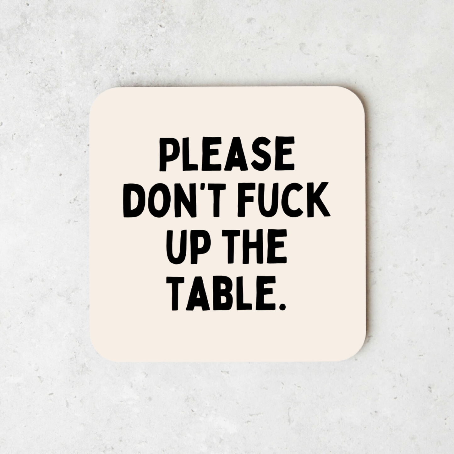 Please Don't Fuck Up The Table | Coaster