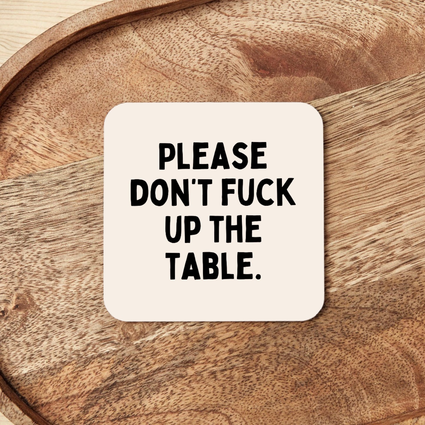 Please Don't Fuck Up The Table | Coaster