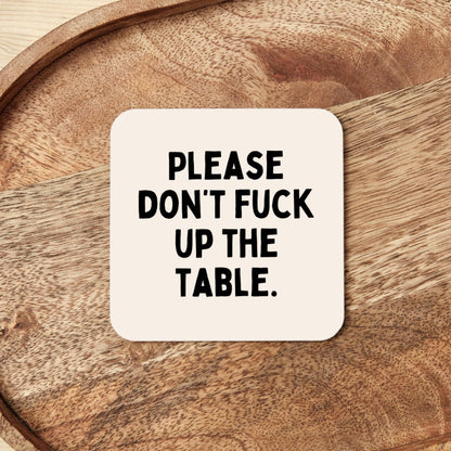 Please Don't Fuck Up The Table | Coaster