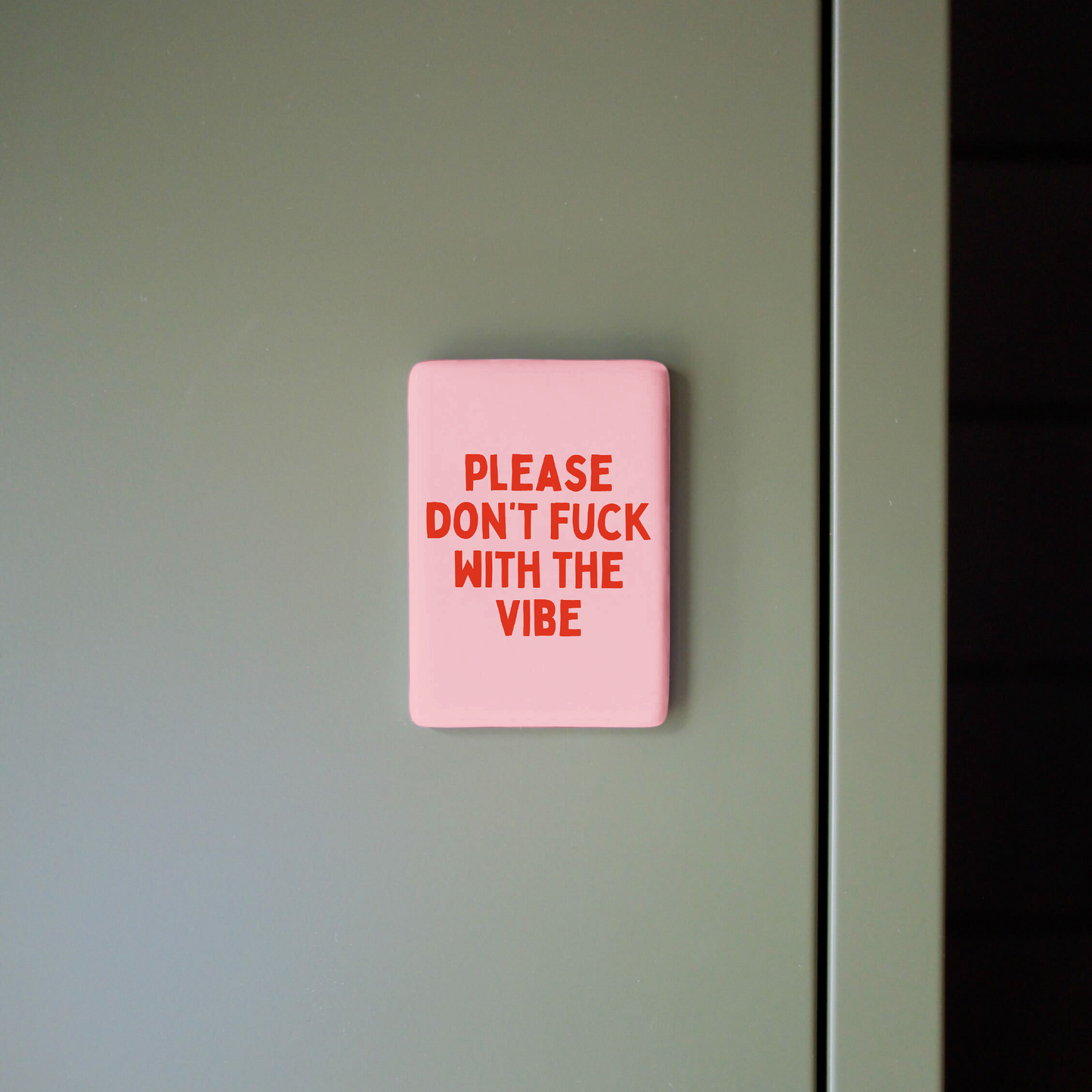 Please Don't Fuck With The Vibe | Ceramic Magnet