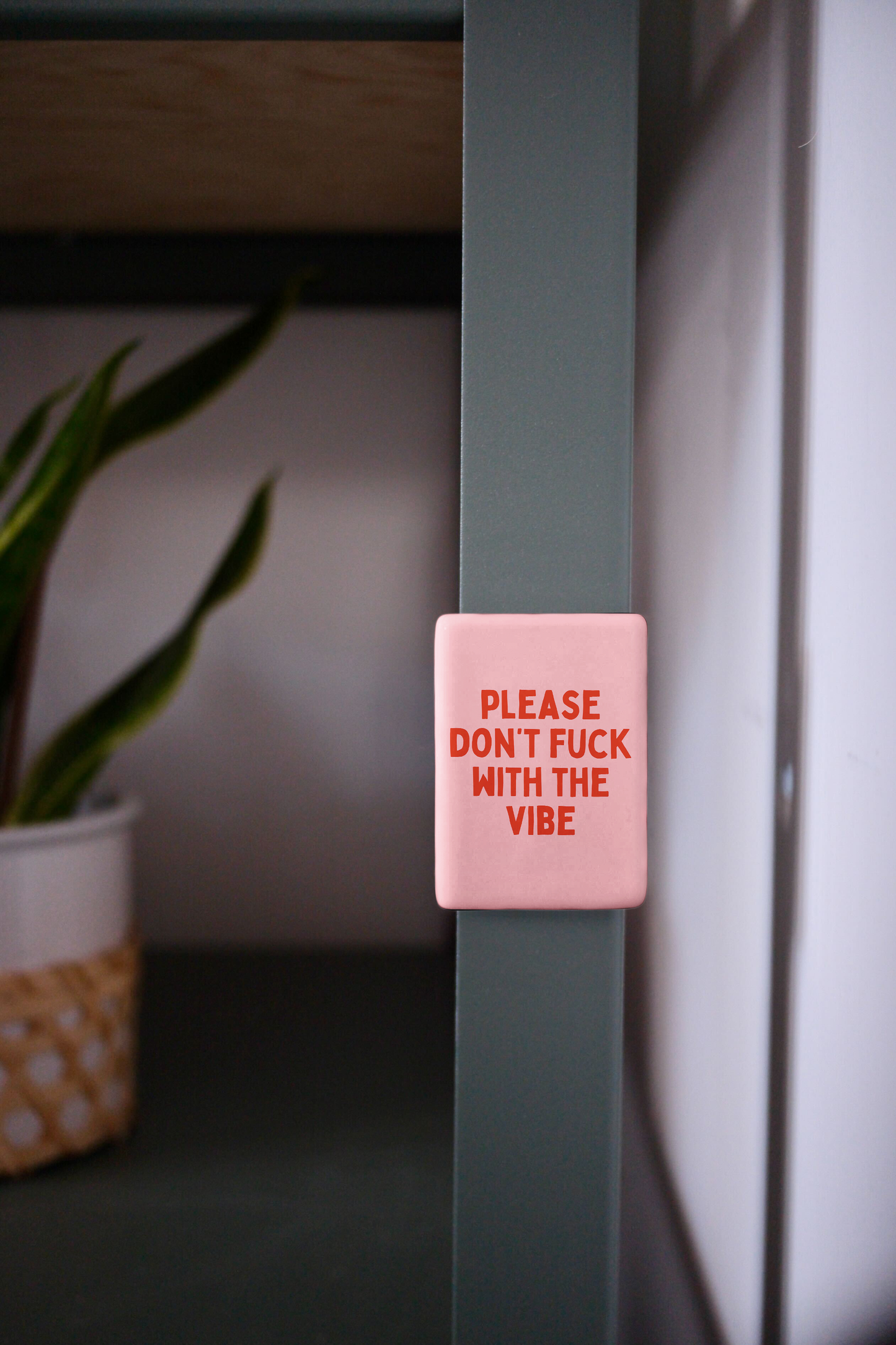 Please Don't Fuck With The Vibe | Ceramic Magnet