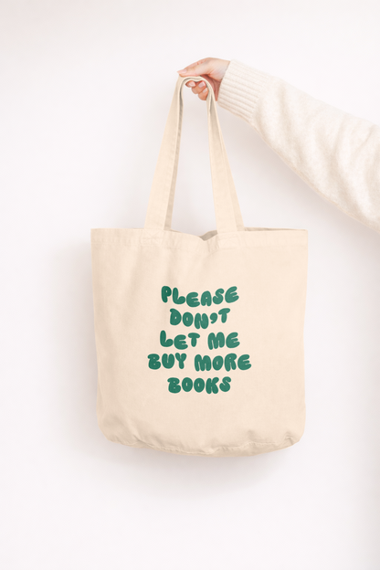 Please Don't Let Me Buy More Books | Tote Bag