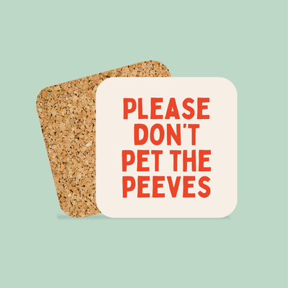 Please Don't Pet The Peeves | Black and Cream | Coaster