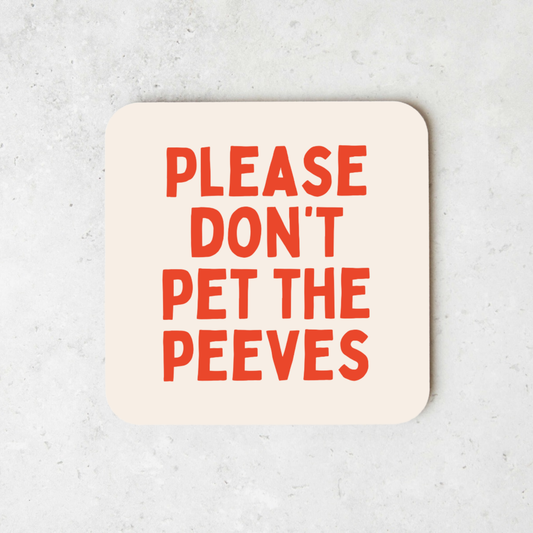 Please Don't Pet The Peeves | Black and Cream | Coaster