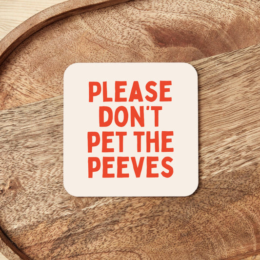 Please Don't Pet The Peeves | Black and Cream | Coaster
