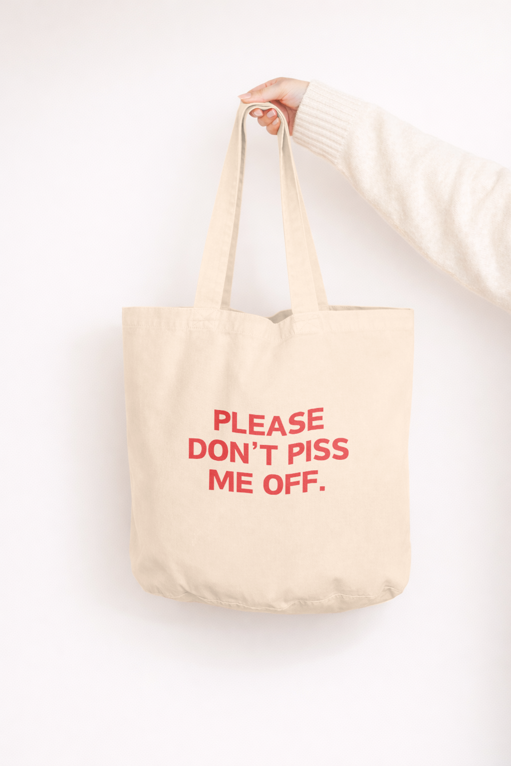 Please Don't Piss Me Off | Tote Bag