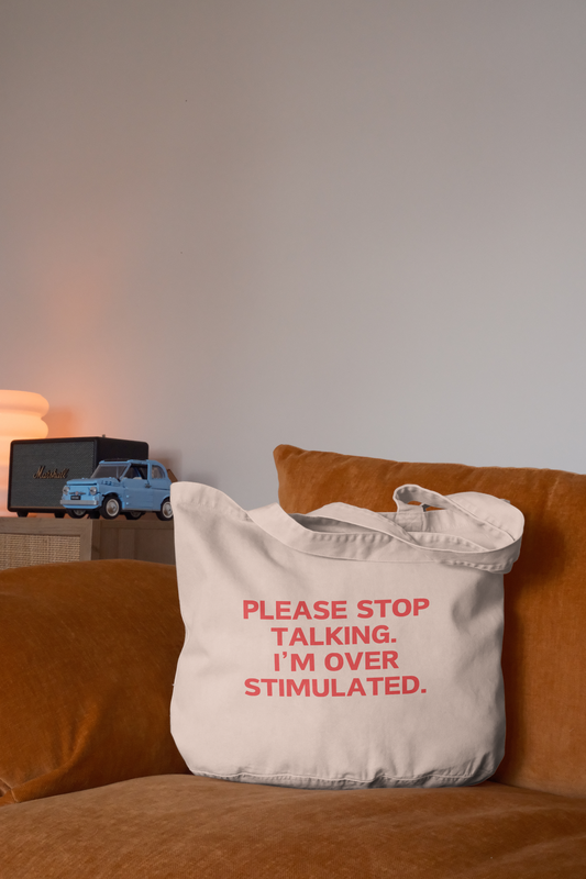 Please Stop Talking. I'm Overstimulated | Tote Bag