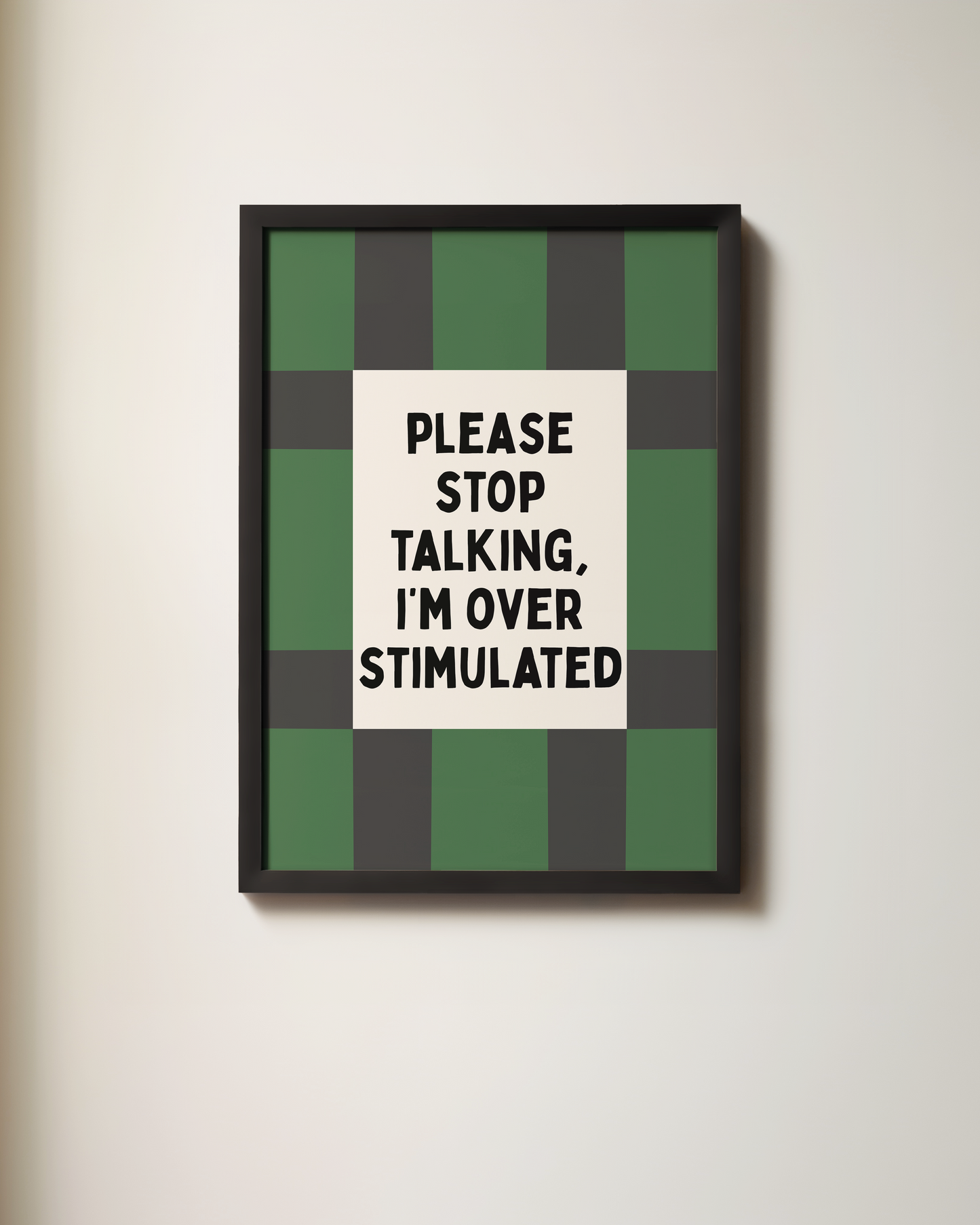Please Stop Talking, I'm Over Stimulated | Art Print