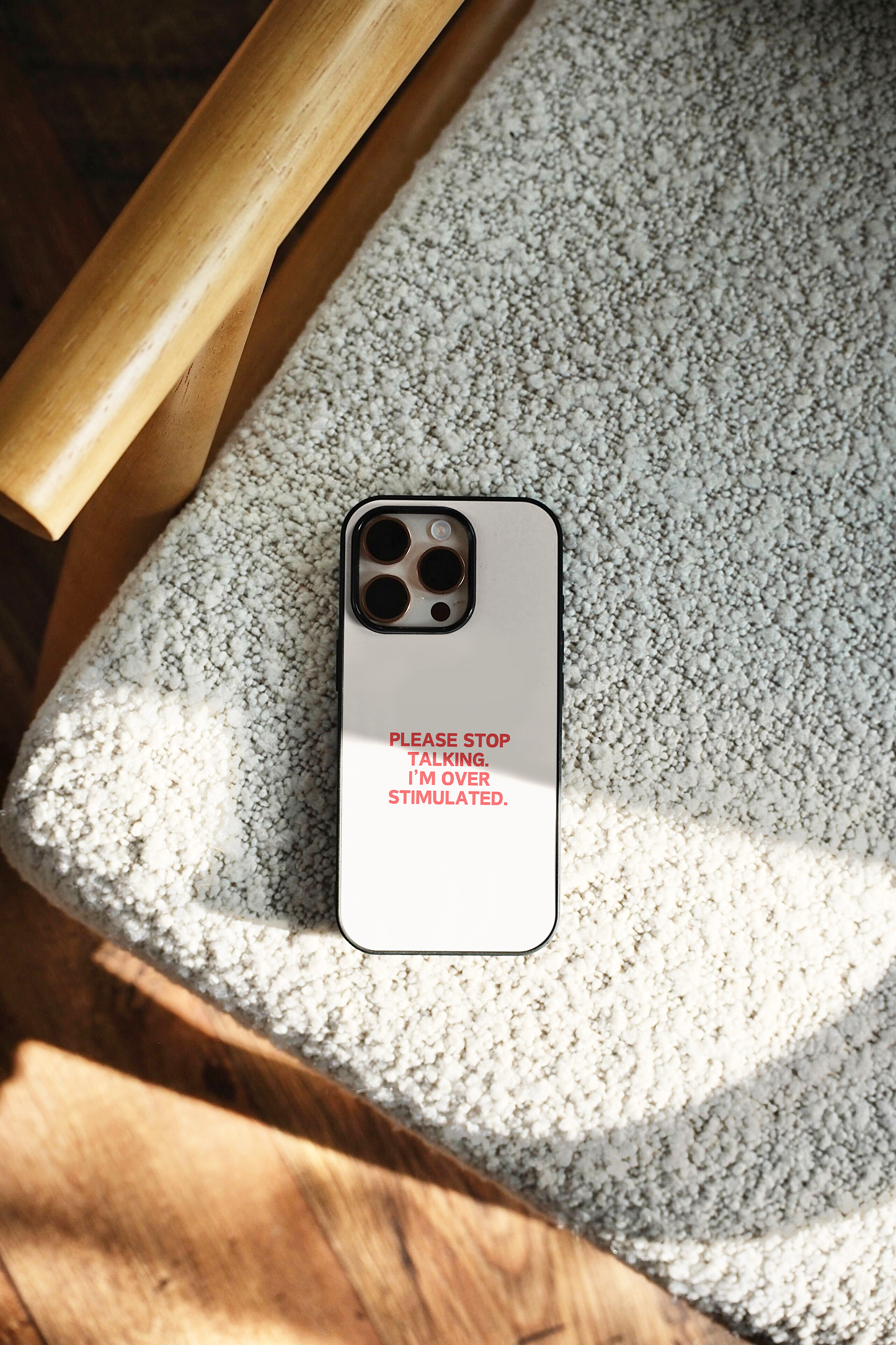 Please Stop Talking, I'm Over Stimulated | Phone Case
