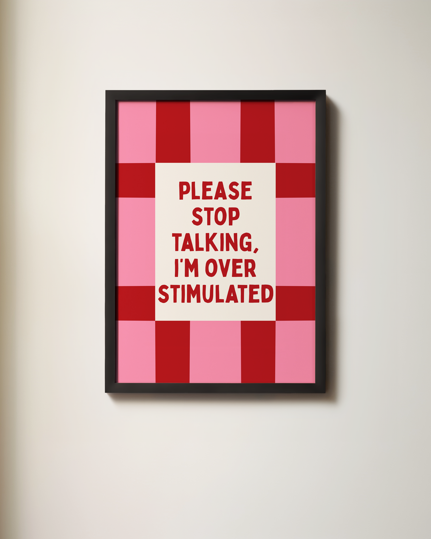 Please Stop Talking, I'm Over Stimulated | Art Print