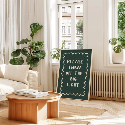 Please Turn Off The Big Light | Cream & Forest Green | Art Print