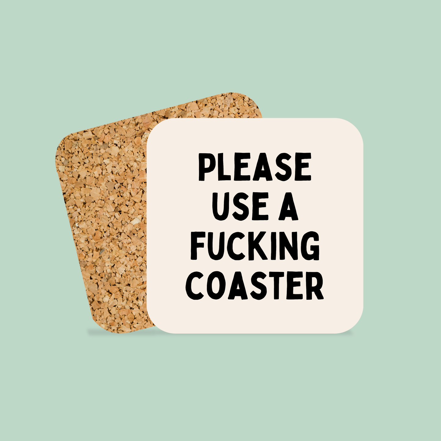 Please Use A Fucking Coaster | Coaster
