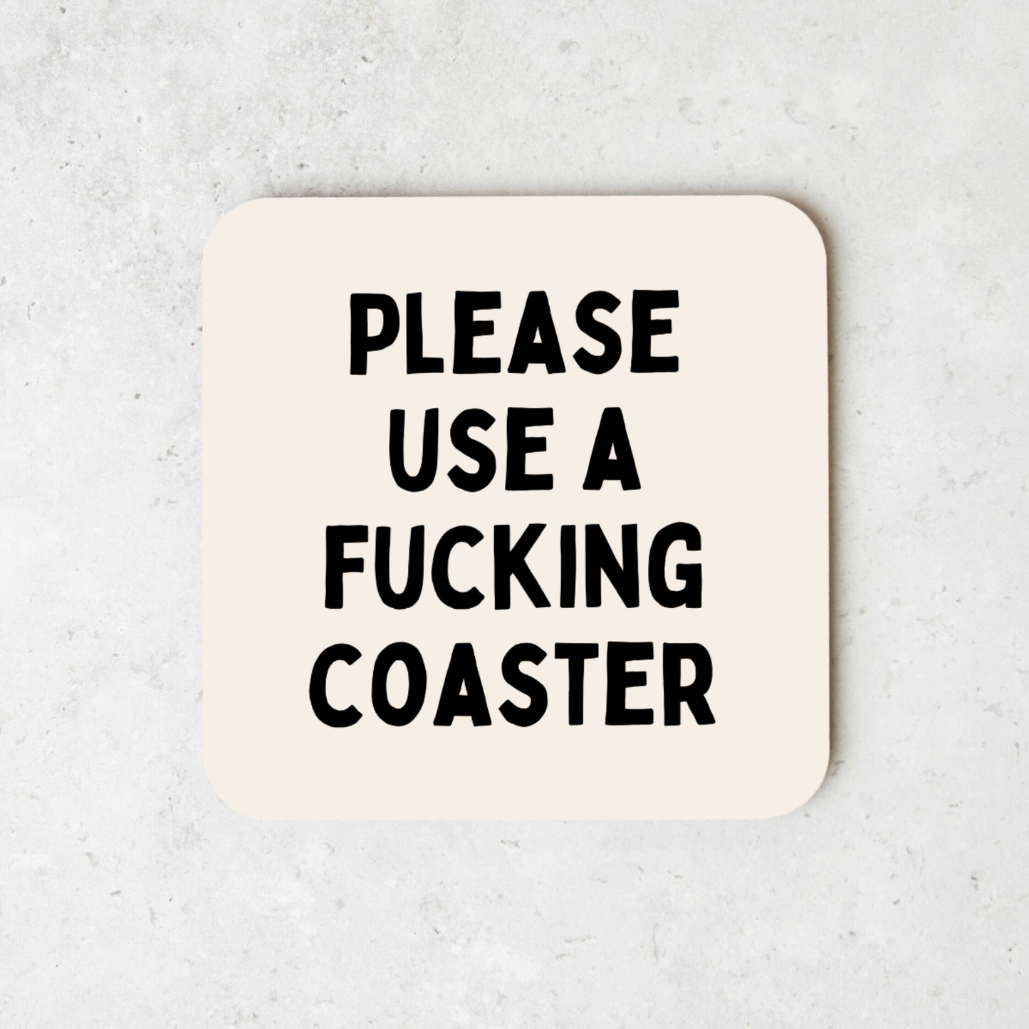 Please Use A Fucking Coaster | Coaster