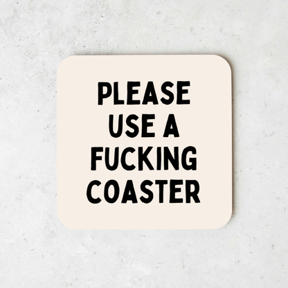 Please Use A Fucking Coaster | Coaster