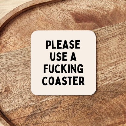 Please Use A Fucking Coaster | Coaster