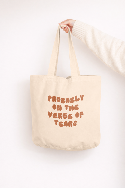 Probably On The Verge Of Tears | Tote Bag