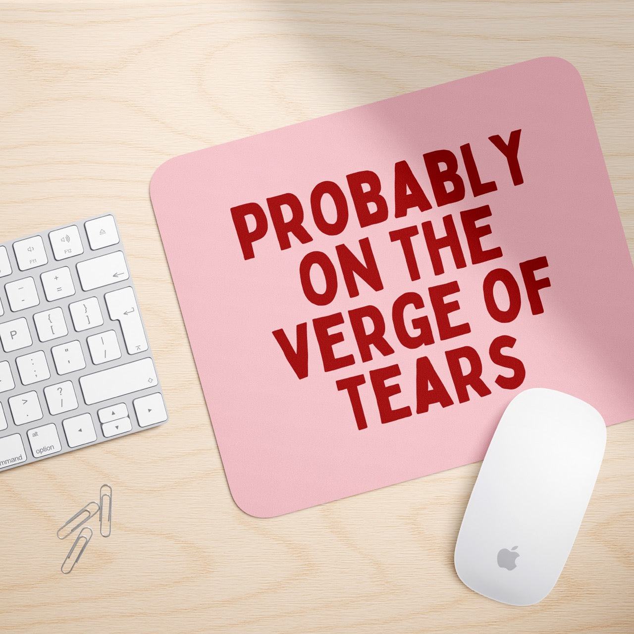 Probably On The Verge Of Tears | Mouse Mat