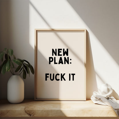 New Plan: Fuck It | Black and Cream | Art Print