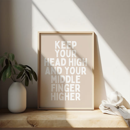 Keep Your Head High And Your Middle Finger Higher | White and Neutral | Art Print