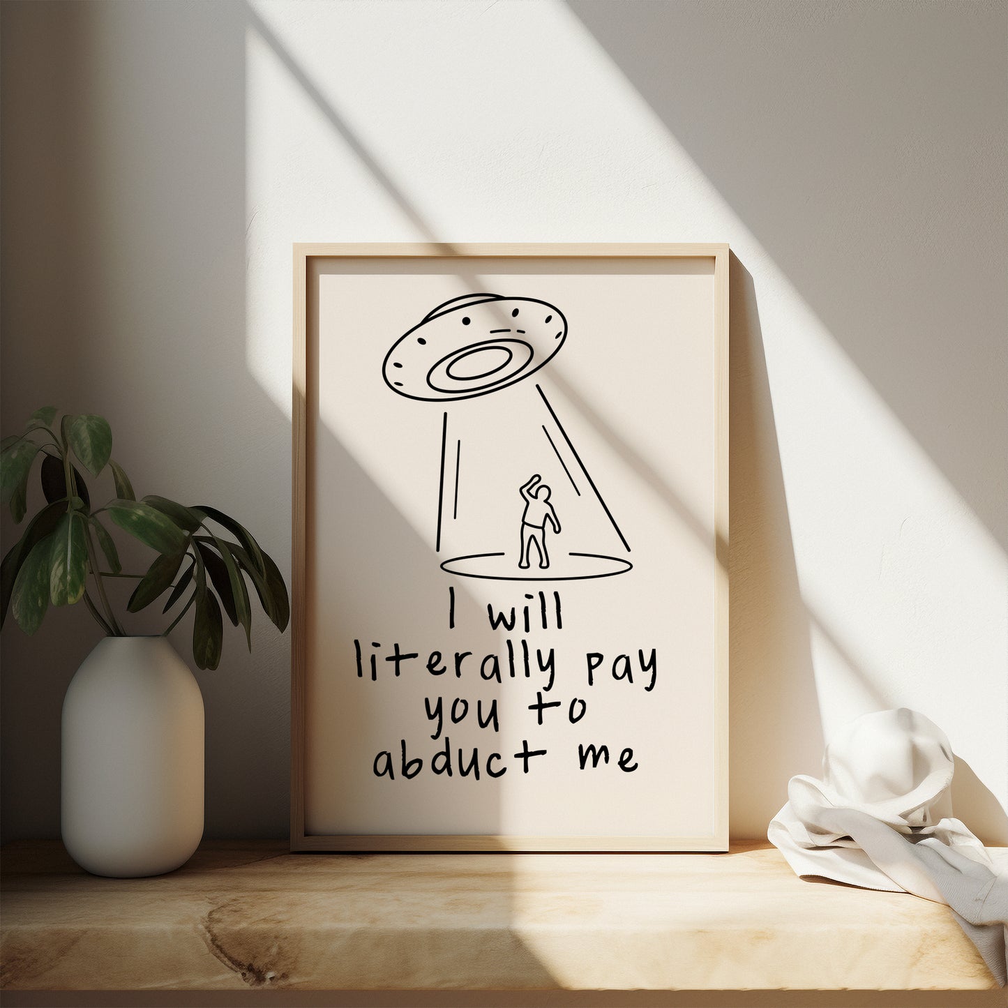 I Will Literally Pay You To Abduct Me | Black and Cream | Art Print