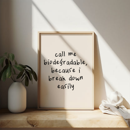 Call Me Biodegradable, Because I Break Down Easily | Black and Cream | Art Print