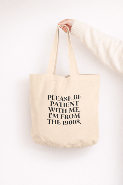 Please Be Patient With Me, I'm From The 1900s | Tote Bag