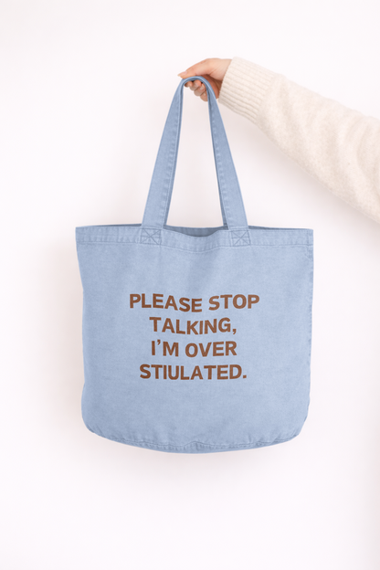 Please Stop Talking. I'm Overstimulated | Tote Bag