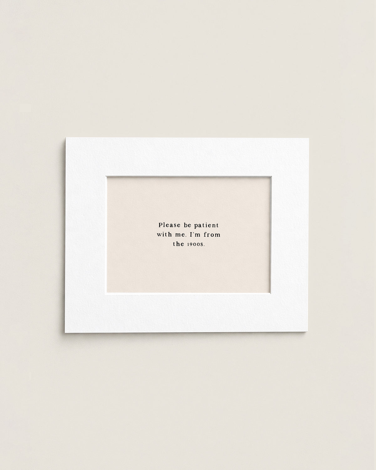 Please Be Patient With Me | Mini Print