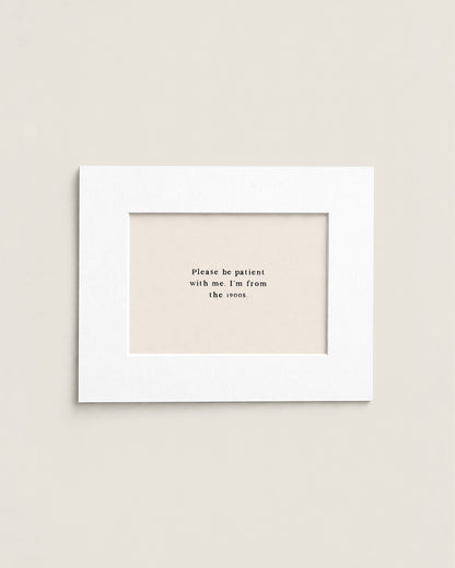 Please Be Patient With Me | Mini Print