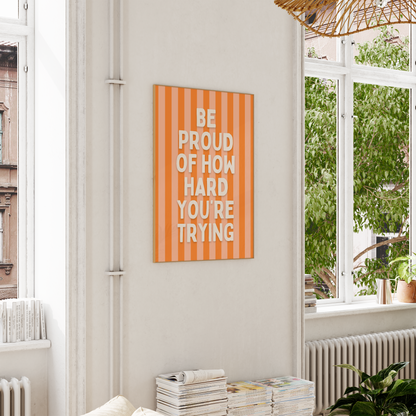 Be Proud Of How Hard You're Trying | Cream and Orange Stripe | Art Print