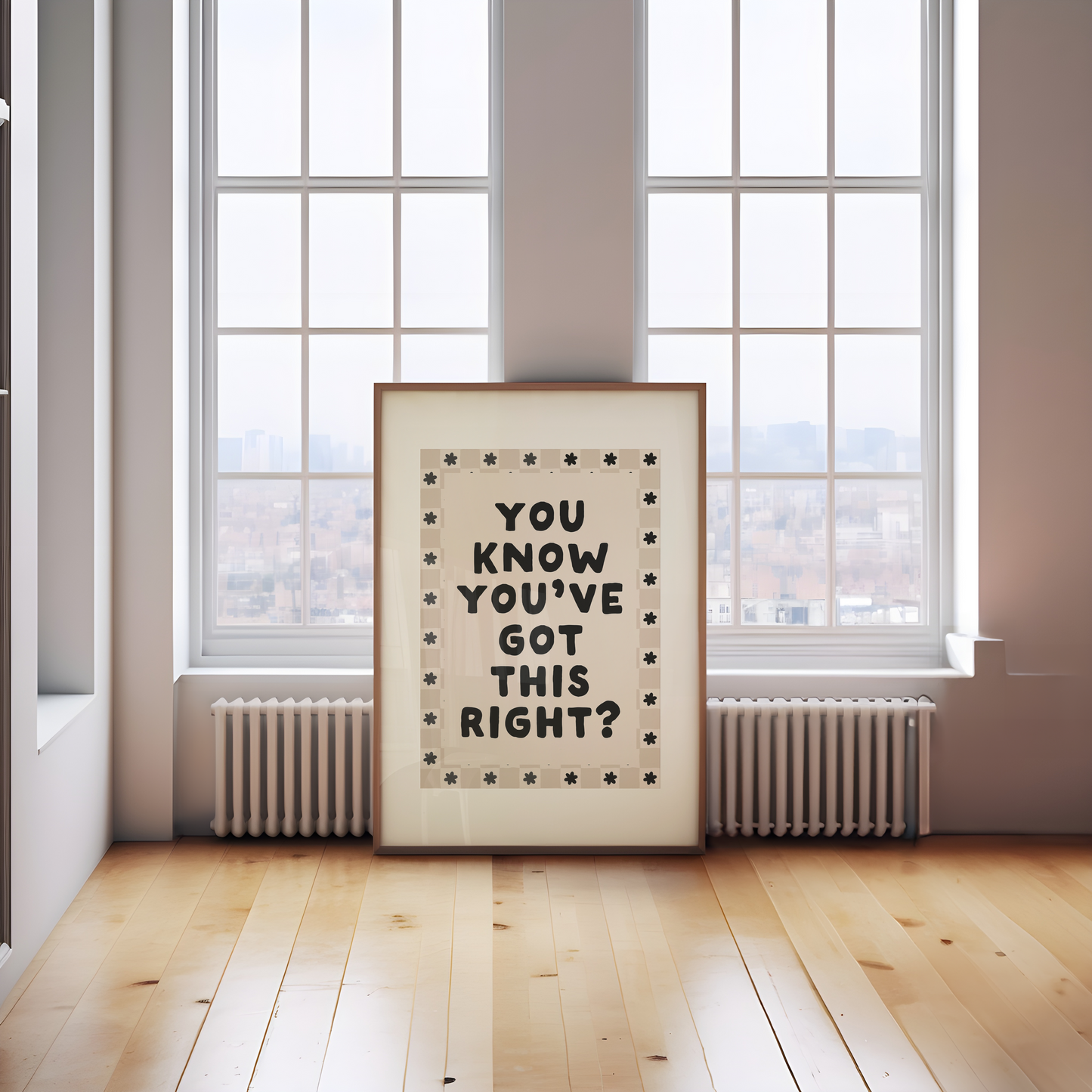 You Know You've Got This Right? | Black and Cream | Art Print