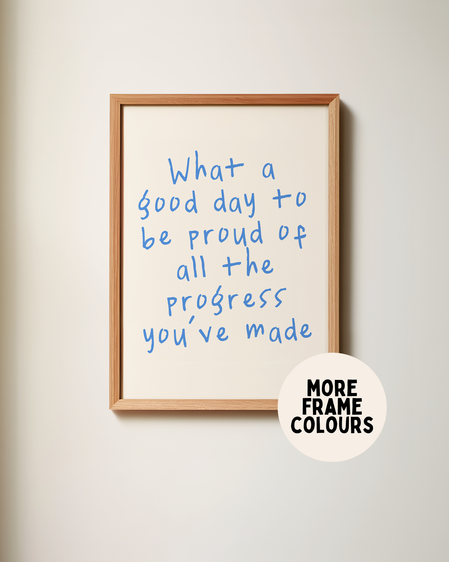 Framed | What A Good Day To Be Proud Of All The Progress You've Made | Blue and Cream | Art Print
