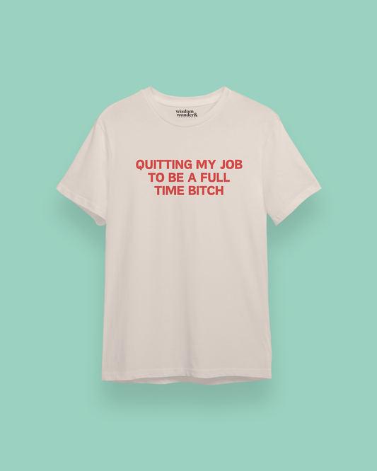 Quitting My Job To Be A Full Time Bitch | Red Graphic | Organic Unisex T Shirt