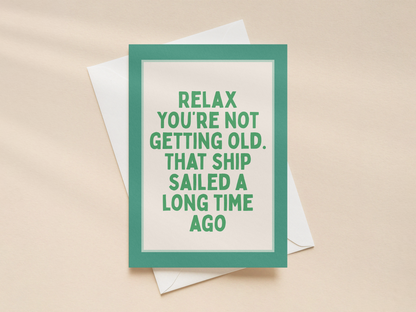Relax You're Not Getting Old | Greeting Card
