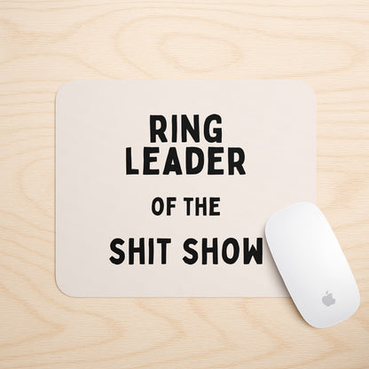 Ring Leader Of The Shit Show | Mouse Mat