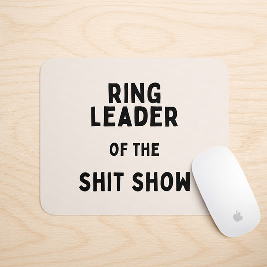 Ring Leader Of The Shit Show | Mouse Mat