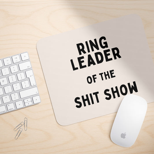 Ring Leader Of The Shit Show | Mouse Mat